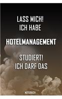 Lass mich! Ich habe Hotelmanagement studiert. Ich darf das - Notizbuch