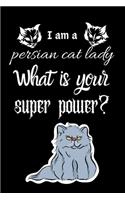I am a persian cat lady What is your super power?