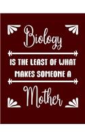 Biology is the least of what makes someone a Mother: Blank Notebook 8.5x11 100 pages Scrapbook Baby Book