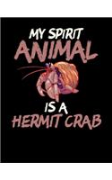 My Spirit Animal Is a Hermit Crab: Funny Crab Lifestyle Blank Sketchbook to Draw and Paint (110 Empty Pages, 8.5" x 11")