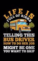 Life Is Full Of Risks Telling This Bus Driver How To Do Her Job Might Be One You Want To Skip