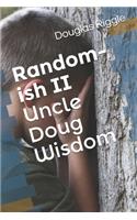 Random-ish II: Uncle Doug Wisdom