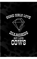 Some Girls Love Diamonds But I Love Cows