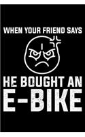 When Your Friend Says He Bought An E-Bike