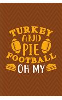 Turkey And Pie & Football Oh My!: Notebook Journal Composition Blank Lined Diary Notepad 120 Pages Paperback Brown Zigzag Turkey