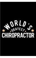 World's Okayest Chiropractor: Nice Notebook for Chiropractor - Funny Christmas Gift Idea for Chiropractor - Chiropractor Journal - 100 pages 6x9 inches
