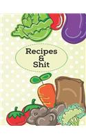 Recipes & Shit