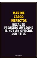 Marine Cargo Inspector, Because Freaking Awesome Is Not An Official Job Title: Career Motivational Quotes 6x9 120 Pages Blank Lined Notebook Journal