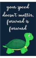 Forward is Forward Notebook: Turtle Journal & Palnner For Taking Notes, Inspiratonal Quote Notebook With Lined Pages, Perfect For Work Or Home, Gift Idea For Turtle Owners & Lov