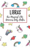 Libras Are Magical Like Unicorns Only Better: 6x9" Lined Notebook/Journal Funny Birthday Star Sign Astrology Zodiac Gift Idea For Those Born in September, October