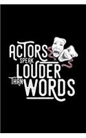 Actors speak louder than words