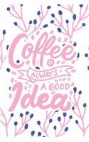 Coffee is Always a Good Idea: 2020 Dated Goal Planner Focus Weekly Monthly
