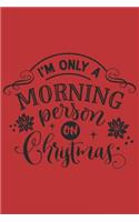 I'm Only A Morning Person On Christmas