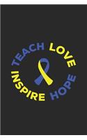 Teach Hope Love Inspire: Down Syndrome Notebook Journal Lined Wide Ruled Paper Stylish Diary Planner 6x9 Inches 120 Pages Gift