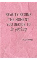Beauty Begins the Moment You Decide to Be Yourself