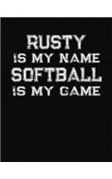 Rusty Is My Name Softball Is My Game: Softball Themed College Ruled Compostion Notebook - Personalized Gift for Rusty
