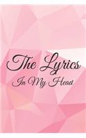 The Lyrics In My Head Journal: 200 Pages For Note Music Lyrics Journal & Songwriting Notebook - Great Gift For Musicians, karaoke lovers.