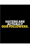 Haters Are Actually Our Followers