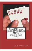 MAKING your SUBCONSCIOUS MIND Work for You