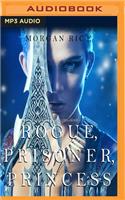 Rogue, Prisoner, Princess