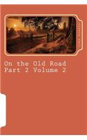 On the Old Road Part 2 Volume 2
