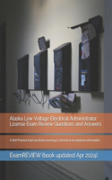 Alaska Low Voltage Electrical Administrator License Exam Review Questions and Answers: A Self-Practice Exercise Book covering LV technical & codebook information