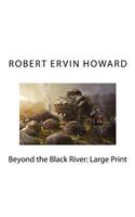 Beyond the Black River: Large Print