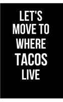 Let's Move to Where Tacos Live: Blank Line Journal