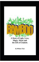 Bamboo: A Story of Life, Love, Music, Magic and the Power of Creation.