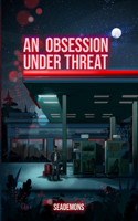 Obsession Under Threat