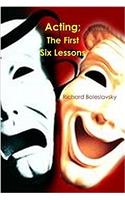 Acting; The First Six Lessons