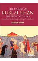 The Monks of Kublai Khan, Emperor of China: Medieval Travels from China Through Central Asia to Persia and Beyond