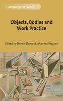 Objects, Bodies and Work Practice: (3 Language at Work)