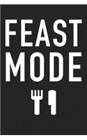 Feast Mode: A 6x9 Inch Matte Softcover Journal Notebook with 120 Blank Lined Pages and a Funny Foodie Cover Slogan