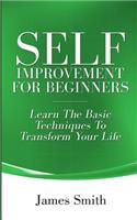 Self Improvement for Beginners: Learn the Basic Techniques to Transform Your Life(3 1)