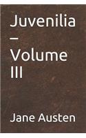 Juvenilia - Volume III