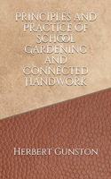 Principles and Practice of School Gardening and Connected Handwork
