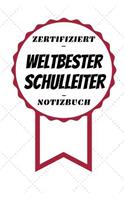Notizbuch - Zertifiziert - Weltbester - Schulleiter: Toller Kalender - A5 Format - Super Geschenkidee - 120 Linierte Seiten
