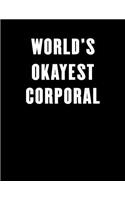 World's Okayest Corporal: Lined Notebook Journal 100 Pages