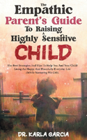 The Empathic Parent's Guide to Raising a Highly Sensitive Child