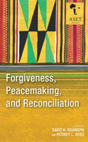 Forgiveness, Peacemaking, and Reconciliation