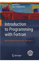 Introduction to Programming with FORTRAN: With Coverage of FORTRAN 90, 95, 2003 and 77