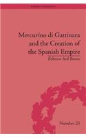 Mercurino di Gattinara and the Creation of the Spanish Empire: (Empires in Perspective)