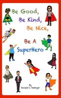 Be Good, Be Kind, Be Nice, Be A SuperHero