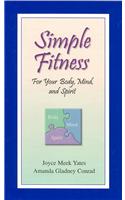 Simple Fitness for Your Body, Mind, and Spirit