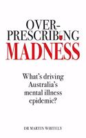 Overprescribing Madness: What's Driving Australia's Mental Health Epidemic