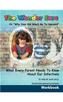 Wonder Ears or Why Your Kid Won't Go To Harvard Parent Educational Curriculum Workbook