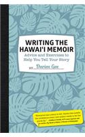 Writing the Hawai'i Memoir: Advice and Exercises to Help You Tell Your Story