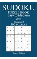 300 Easy to Medium Sudoku Puzzle Book - 2018