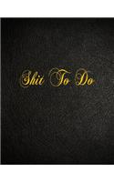 Shit To Do: 108 Page Blank Lined Notebook